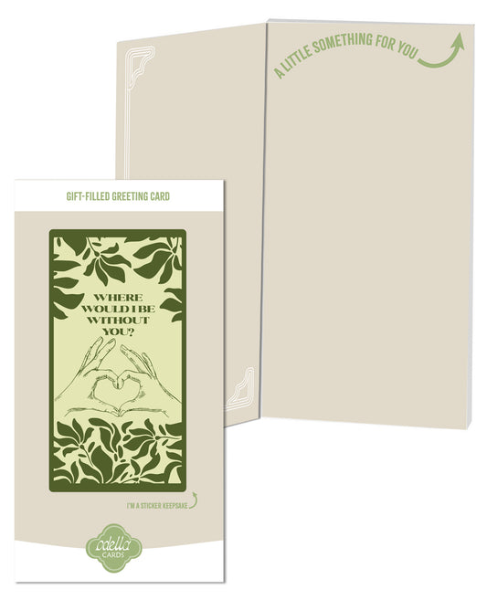Where Would I Be Without You? (Green) Sticker Greeting Card